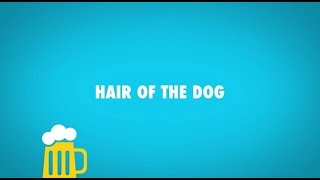 What is the origin of the phrase 'hair of the dog'?