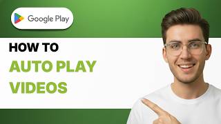 How to Auto Play Videos on Google Play [2026 Full Guide]