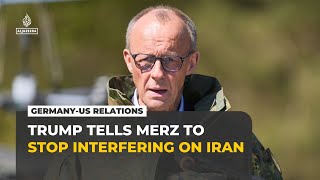 Trump slams Germany’s Merz again as rift over war on Iran widens