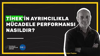 TİHEK'in ayrımcılıkla mücadeledeki performansı nasıldır?