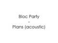 Bloc Party - Plans (acoustic)