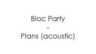 Bloc Party - Plans (acoustic)