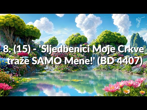 KNJIŽICA 68. - 8. (15) - 'Sljedbenici Moje Crkve traže SAMO Mene!' (BD 4407)