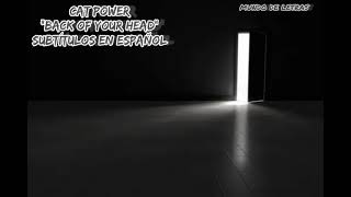 Cat Power - Back Of Your Head - Subtítulos en Español