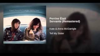 Music video thumbnail preview for Perrine Était Servante (Remastered) - Kate and Anna Mcgarricle by Kate & Anna McGarrigle