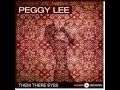 Peggy Lee. Them there eyes. 