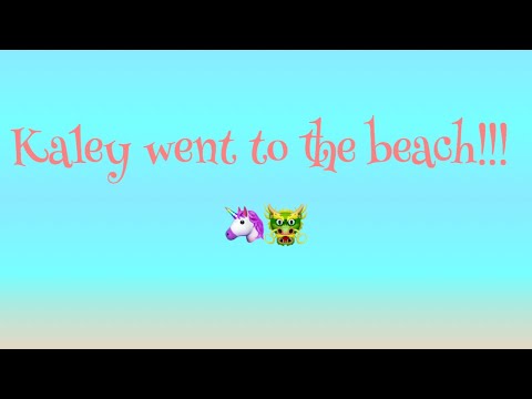 Kaley went to the beach!!!
