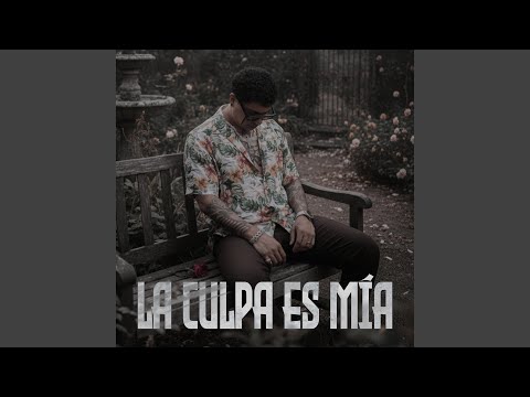 La Culpa Es Mía