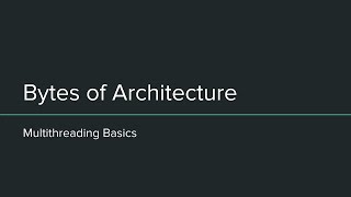 Bytes of Architecture: Multithreading Basics