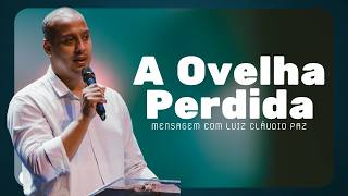 Mensagem com Luiz Cláudio paz - A Ovelha Perdida