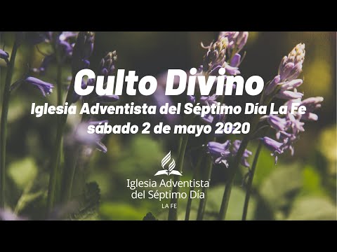 Sábado 2 mayo 2020 | Culto Divino Iglesia Adventista del Séptimo Día La Fe
