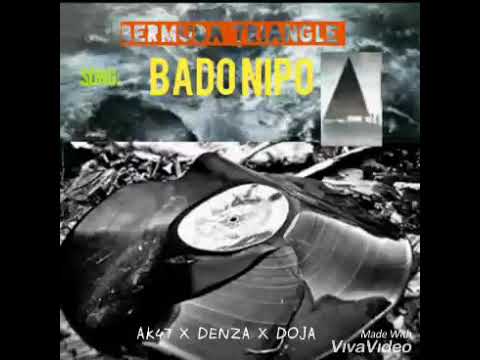 BERMUDA TRIANGLE(Ak47 X Denza Mc X Doja)_BADO NIPO Officiall Audio
