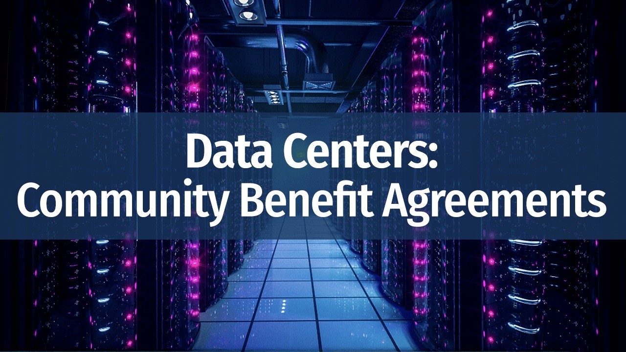 Data Centers: Community Benefit Agreements Webinar