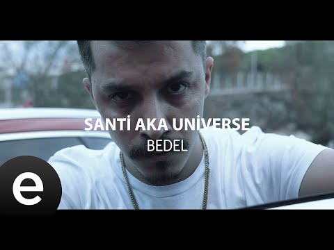 Santi Aka Universe feat. Volkan Yavuz - Bedel - (Official Video) - #esenmüzik