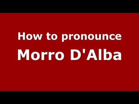 How to pronounce Morro D'Alba (Italian/Italy) - PronounceNames.com