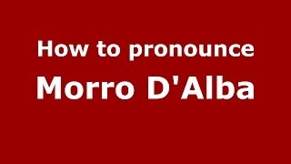 How to pronounce Morro D'Alba