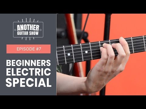 How to play Electric Guitar for Beginners // Another Guitar Show Ep. 7