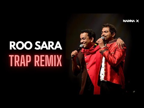 ROO SARA (TRAP REMIX) | Bathiya and Santhush - Nadina X