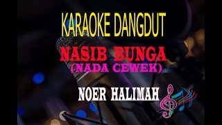 Download lagu Karaoke Nasib Bunga Nada Cewek - Noer Halimah  (Karaoke Dangdut Tanpa Vocal) mp3