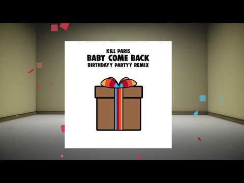 Kill Paris - Baby Come Back (Birthdayy Partyy Remix)