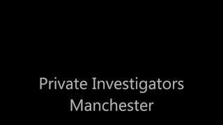 preview picture of video 'Private Investigators Manchester'