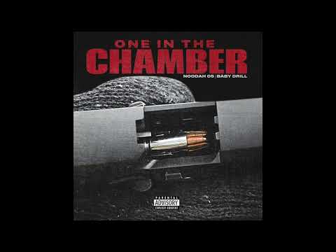 Noodah05 & Baby Drill - One In The Chamber (AUDIO)