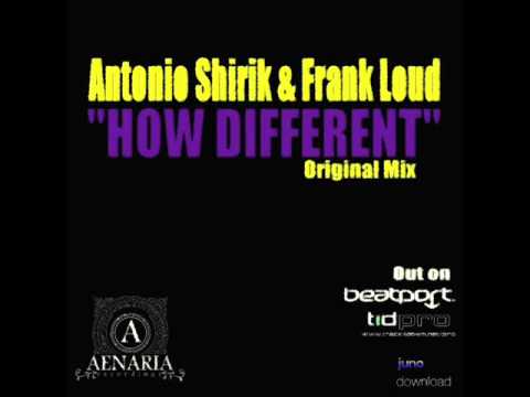 Antonio Shirik & Frank Loud - How Different (Original Mix) - Aenaria Recordings