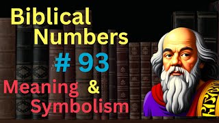 Biblical Number #93 in the Bible – Meaning and Symbolism