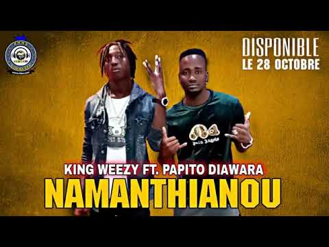 KING WEEZY FT PAPITO DIAWARA - NAMANTHIANOU (son officiel) 2022