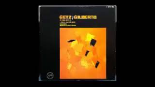 Stan Getz &amp; Joao Gilberto - Getz/Gilberto ( Full Album )