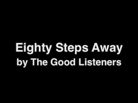 Eighty Steps Away - The Good Listeners