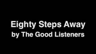 Eighty Steps Away - The Good Listeners