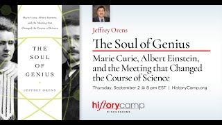 Jeffrey Orens, author of The Soul of Genius  Marie Curie, Albert Einstein, and the Meeting that Chan