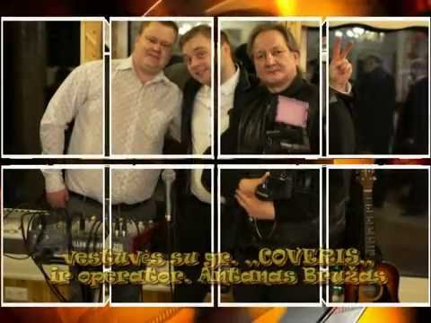 Vestuvės su grupe "COVERIS" ir operator. Antanas Bružas. tel. 8 630 73688
