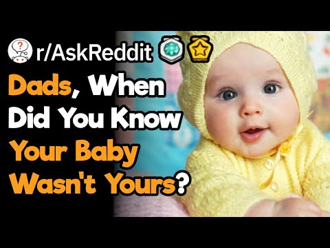 Fathers, When Did You Learn That Your Kid Wasn't Yours?