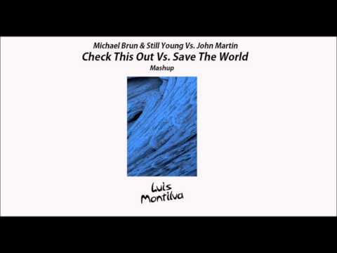 Michael Brun  & Still Young Vs. John Martin - Check This Out Vs. Save The World (L-M Mashup)