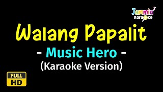 Walang Papalit - Music Hero (Karaoke Version)
