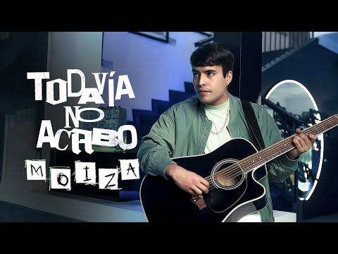 Moiza - Todavía No Acabo
