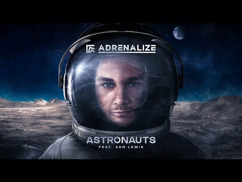 Adrenalize ft. ADN Lewis - Astronauts (Official Videoclip)
