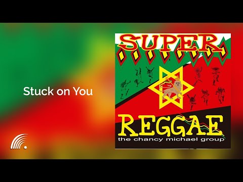 The Chancy Michael Group - Stuck on You - Super Reggae - Oficial