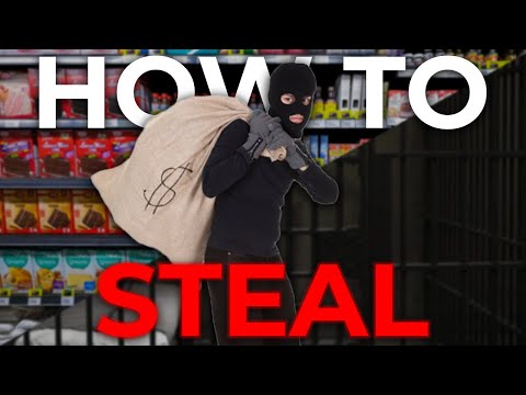 HOW TO STEAL FROM A STORE CORRECTLY