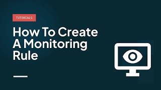 How to Create a Monitoring Rule