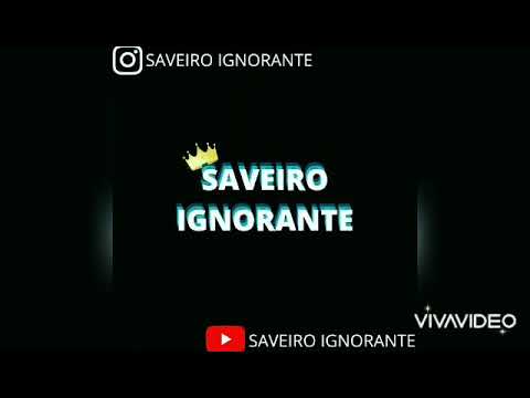 SAVEIRO IGNORANTE + TURMA DO GRAU ..