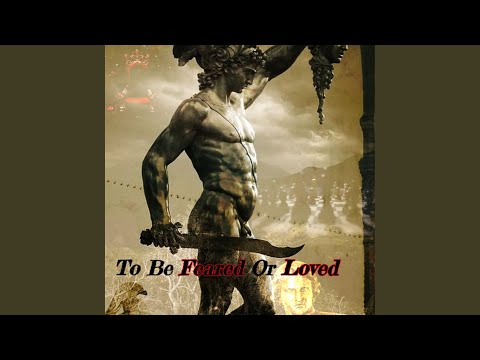 To Be Feared or Loved
