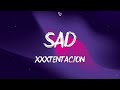 XXXTENTACION - SAD! (Lyrics)