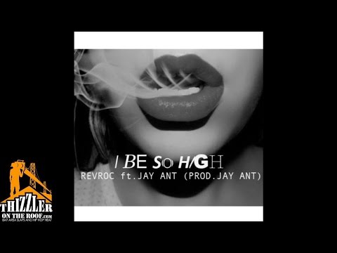 Rev Roc ft. Jay Ant - So High [Prod. Jay Ant] [Thizzler.com]
