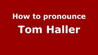 How to pronounce Tom Haller