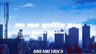 Ne Me Quitte Pas (Lyrics) - Regina Spektor