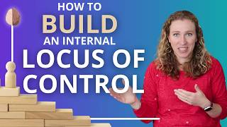 How to Build an Internal Locus of Control