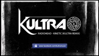 Radiohead - Kinetic (Kultra Bootleg Remix)
